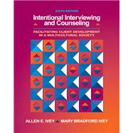 Intentional Interviewing and Counseling Facilitating Client Development in a Multicultural Society 9780495006206