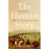 The Human Story: Our History, from the Stone Age to Today 9780060516208