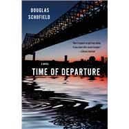 Time of Departure A Novel 9781250106209