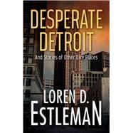 Desperate Detroit and Stories of Other Dire Places 9781440596209