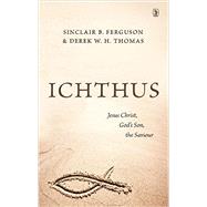 Ichthus: Jesus Christ, God's Son, the Saviour 9781848716209