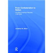 From Confederation to Nation: The Early American Republic, 1789-1848 9781138916210