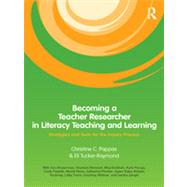 Becoming a Teacher Researcher in Literacy Teaching and Learning: Strategies and Tools for the Inquiry Process 9780415996211