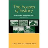 The Houses of History: A Critical Reader in Twentieth-century History and Theory 9780719096211
