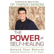 The Power of Self-Healing: Unlock Your Natural Healing Potential in 21 Days! 9781401936211