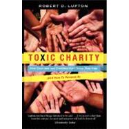 Toxic Charity: How Churches and Charities Hurt Those They Help (And How to Reverse It) 9780062076212