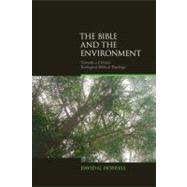 The Bible and the Environment: Towards a Critical Ecological Biblical Theology 9781845536213