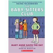 Mary Anne Saves the Day: Full-Color Edition (The Baby-Sitters Club Graphix #3) 9780545886215