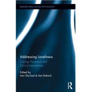 Addressing Loneliness: Coping, Prevention and Clinical Interventions 9781138026216