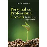 Personal and Professional Growth for Health Care Professionals 9781284096217