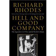 Hell and Good Company The Spanish Civil War and the World it Made 9781451696219