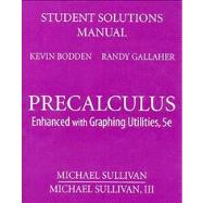 Student Solutions Manual for Precalculus Enhanced with Graphing Utilities 9780132356220