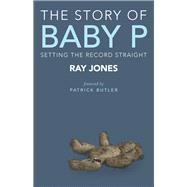 The Story of Baby P: Setting the Record Straight 9781447316220