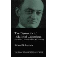 Dynamics of Industrial Capitalism: Schumpeter, Chandler, and the New Economy 9781138806221
