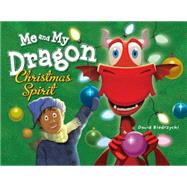 Me and My Dragon Christmas Spirit 9781580896221