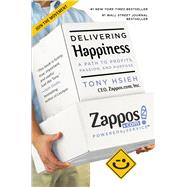 Delivering Happiness : A Path to Profits, Passion, and Purpose 9780446576222