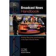 Broadcast News Handbook: Writing, Reporting, and Producing in the Age of Social Media 9780073526225