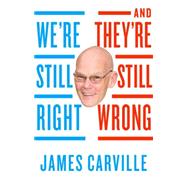 We're Still Right--And They're Still Wrong 9780399576225