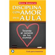 Disciplina con amor en el aula / Discipline with Love in the Classroom 9786079346225
