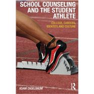 School Counseling and the Student Athlete: College, Careers, Identity, and Culture 9780415536226