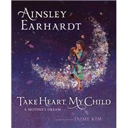 Take Heart, My Child 9781481466226