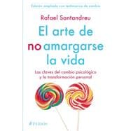 El arte de no amargarse la vida/ The Art of Not Be Resentful 9786078406227