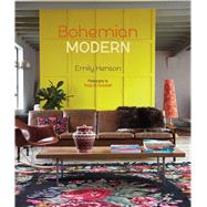 Bohemian Modern: Imaginative and Affordable Ideas for a Creative and Beautiful Home 9781849756228