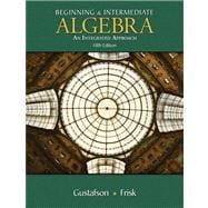 Beginning and Intermediate Algebra Integrated Approach, Non-media Edition