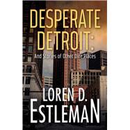 Desperate Detroit and Stories of Other Dire Places 9781440596230