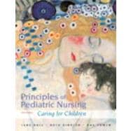 Principles of Pediatric Nursing Caring for Children Plus NEW MyNursingLab with Pearson eText -- Access Card Package 9780133096231