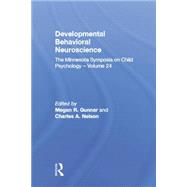 Developmental Behavioral Neuroscience: The Minnesota Symposia on Child Psychology, Volume 24 9781138876231