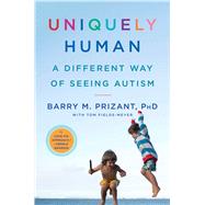 Uniquely Human A Different Way of Seeing Autism 9781476776231