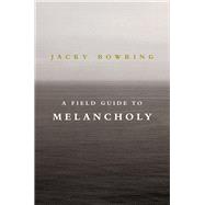 A Field Guide to Melancholy 9781843446231
