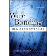 Wire Bonding In Microelectronics, 3/E 9780071476232