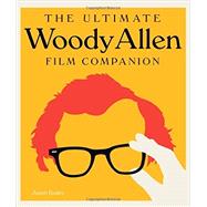 The Ultimate Woody Allen Film Companion 9780760346235