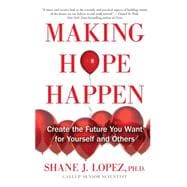 Making Hope Happen Create the Future You Want for Yourself and Others 9781451666236