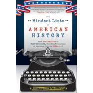 The Mindset Lists of American History From Typewriters to Text Messages, What Ten Generations of Americans Think Is Normal 9780470876237