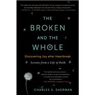 The Broken and the Whole Discovering Joy after Heartbreak 9781451656237