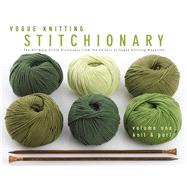 Vogue® Knitting Stitchionary® Volume One: Knit & Purl The Ultimate Stitch Dictionary from the Editors of Vogue® Knitting Magazine 9781936096237