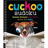 Cuckoo Sudoku Sudoku Variants That Will Drive You Batty 9781454926238