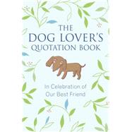 The Dog Lover's Quotation Book 9781578266241