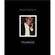 Brigid Berlin Polaroids 9781909526242