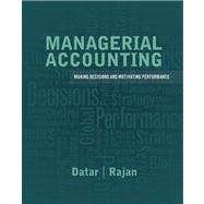 Managerial Accounting Decision Making and Motivating Performance Plus NEW MyAccountingLab with Pearson eText -- Access Card Package 9780132816243
