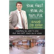 Your First Year As Principal: Everything You Need to Know That They Don't Teach You in School 9781601386243