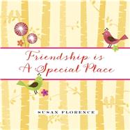 Friendship Is a Special Place 9780884866244