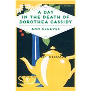 A Day in the Death of Dorothea Cassidy 9781509856244