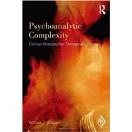 Psychoanalytic Complexity: Clinical Attitudes for Therapeutic Change 9780415896245