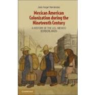 Mexican American Colonization During the Nineteenth Century 9781107666245