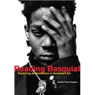 Reading Basquiat: Exploring Ambivalence in American Art 9780520276246