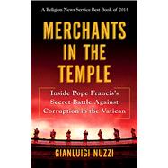 Merchants in the Temple Inside Pope Francis's Secret Battle Against Corruption in the Vatican 9781250106247